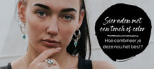 67. Sieraden met een touch of color. Hoe combineer je deze nou het best_